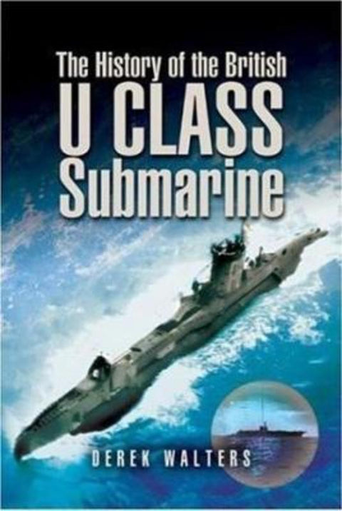 History of the British U Class Submarine, The by Derek Walters - 9781844151318