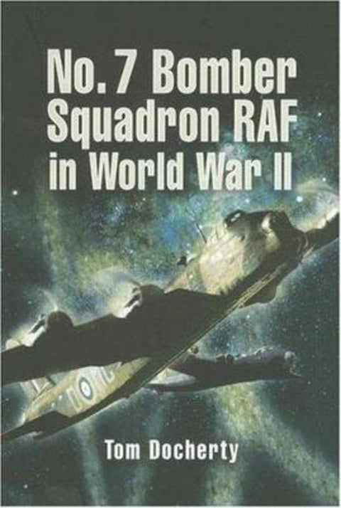 No. 7 Bomber Squadron RAF in World War II: The World War II Record by Tom Docherty - 9781844154814