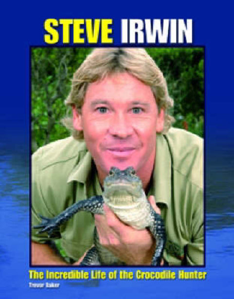 Steve Irwin by Trevor Baker - 9781844429981
