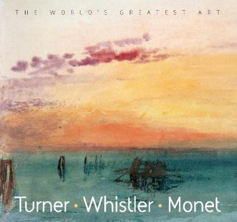 Turner, Whistler, Monet by Tamsin Pickeral - 9781844512577