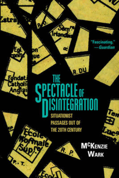 The Spectacle of Disintegration by McKenzie Wark - 9781844679577