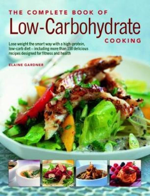 Low-Carbohydrate Cooking, The Complete Book of by Elaine Gardner - 9781844777297