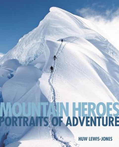 Mountain Heroes by Huw Lewis-Jones (Falmouth University, UK) - 9781844861392