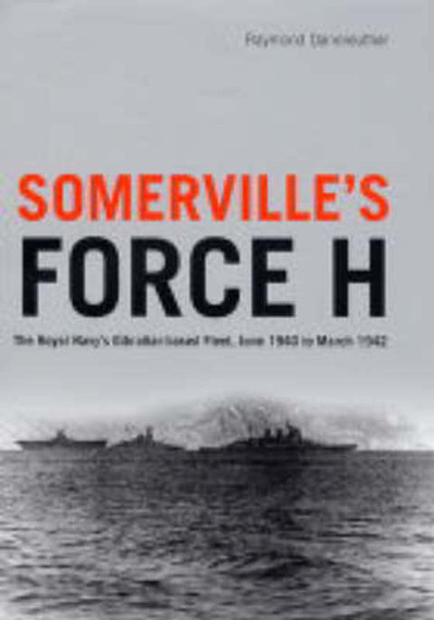 Somerville's Force H by Raymond Dannreuther - 9781845130206