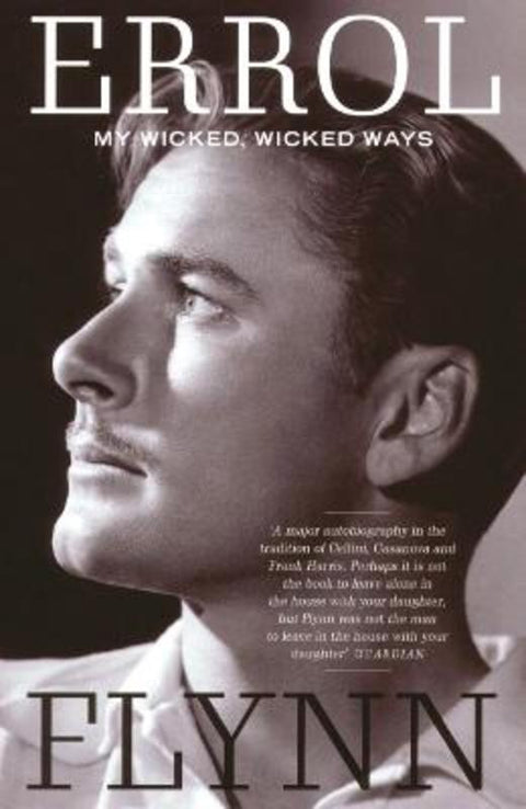 My Wicked, Wicked Ways by Errol Flynn - 9781845130497