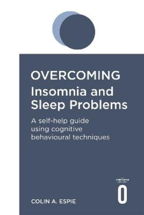 Overcoming Insomnia and Sleep Problems by Colin A. Espie - 9781845290702