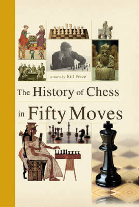 The History of Chess in 50 Moves by Bill Price - 9781845436094