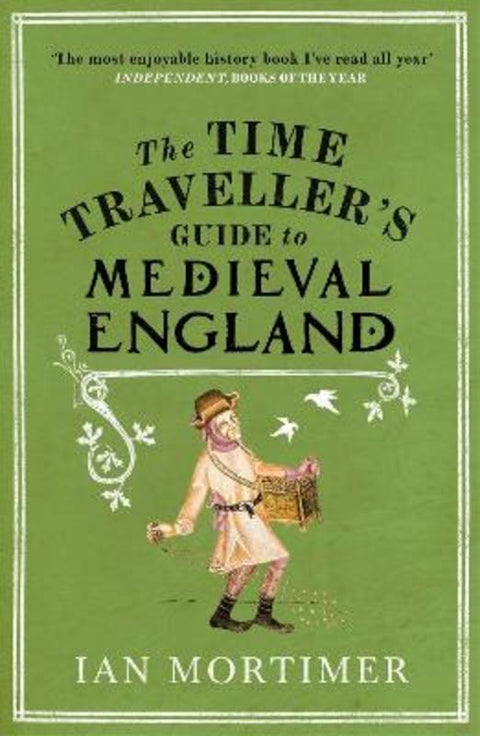 The Time Traveller's Guide to Medieval England by Ian Mortimer - 9781845950996
