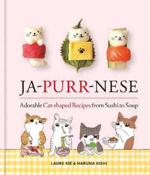 Ja-Purr-Nese Adorable Cat-shaped Recipes from Sushi to Soup by Laure Kie - 9781846016677