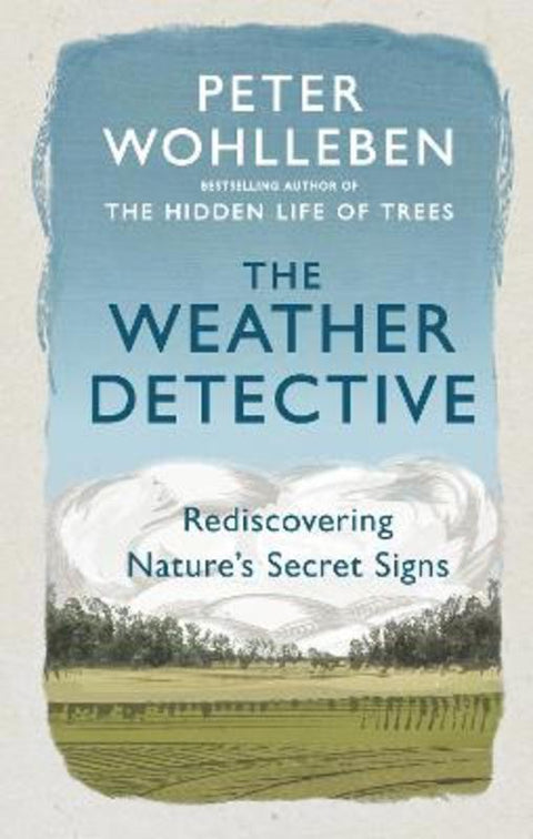 The Weather Detective by Peter Wohlleben - 9781846046025