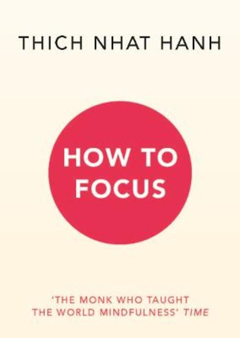 How to Focus by Thich Nhat Hanh - 9781846046575