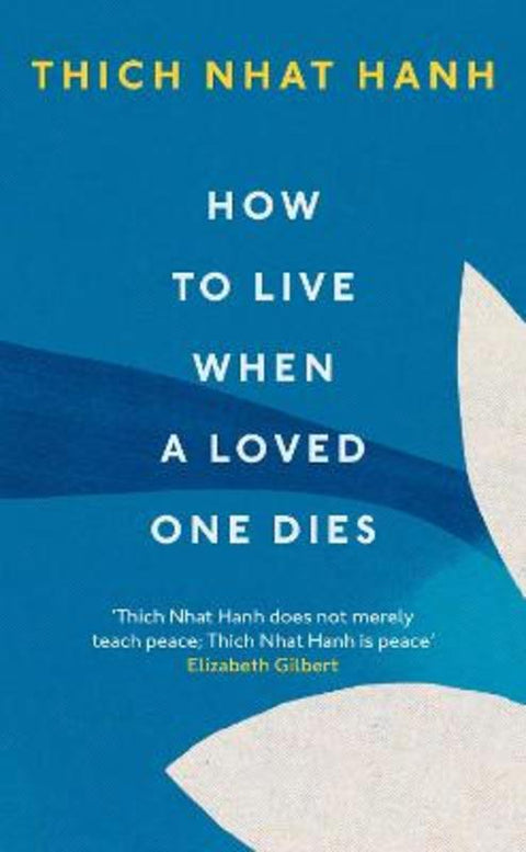 How To Live When A Loved One Dies by Thich Nhat Hanh - 9781846047114