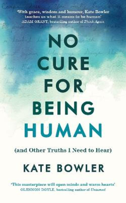 No Cure for Being Human by Kate Bowler - 9781846047183