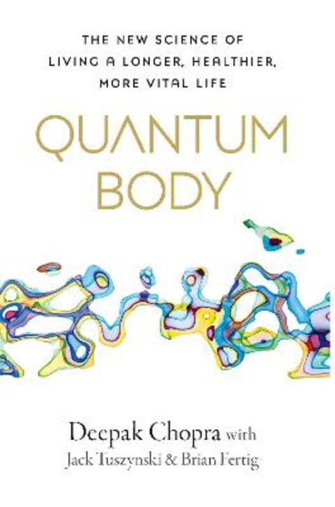 Quantum Body by Dr Deepak Chopra - 9781846047701
