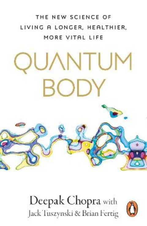 Quantum Body by Dr Deepak Chopra - 9781846047718