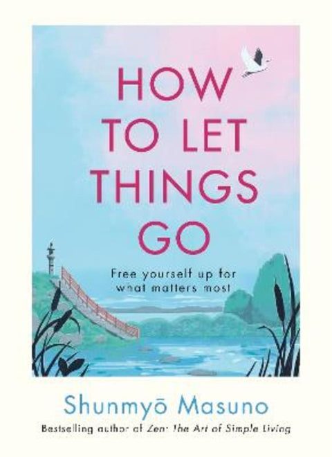 How to Let Things Go by Shunmyo Masuno - 9781846048388