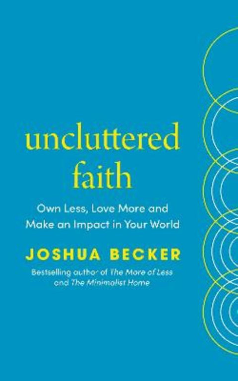 Uncluttered Faith by Joshua Becker - 9781846049057