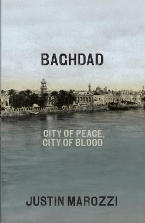 Baghdad by Justin Marozzi - 9781846143137