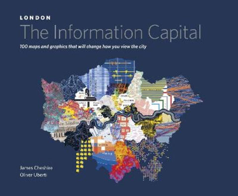 LONDON: The Information Capital by James Cheshire - 9781846148477