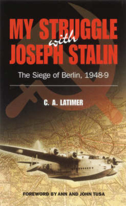 My Struggle with Joseph Stalin by C A Latimer - 9781846241468