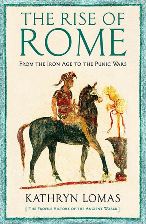 The Rise of Rome by Dr Kathryn Lomas - 9781846684128