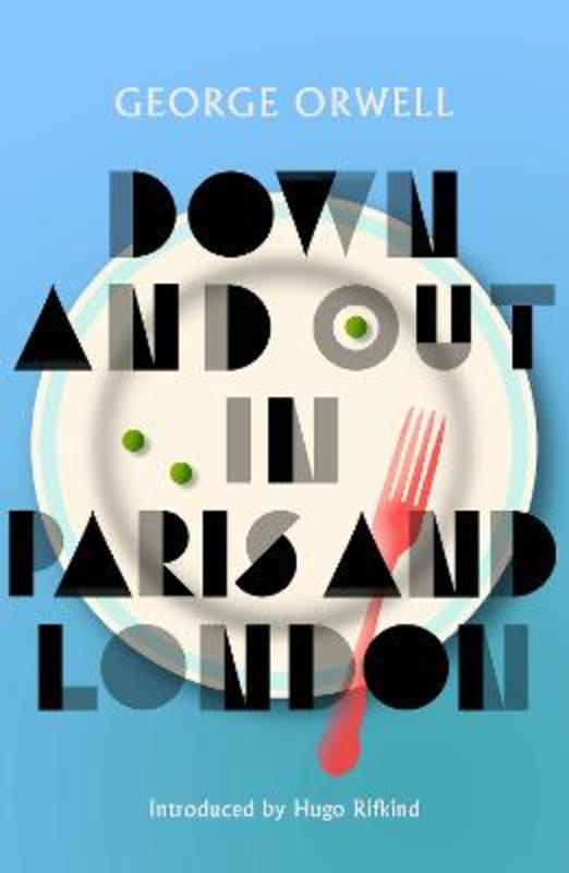 Down and Out in Paris and London by George Orwell - 9781846976582