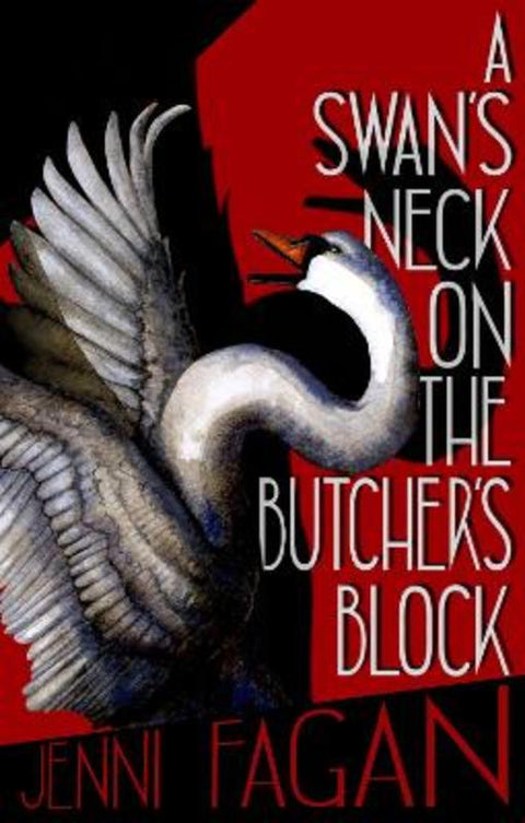 A Swan's Neck on the Butcher's Block by Jenni Fagan - 9781846976766