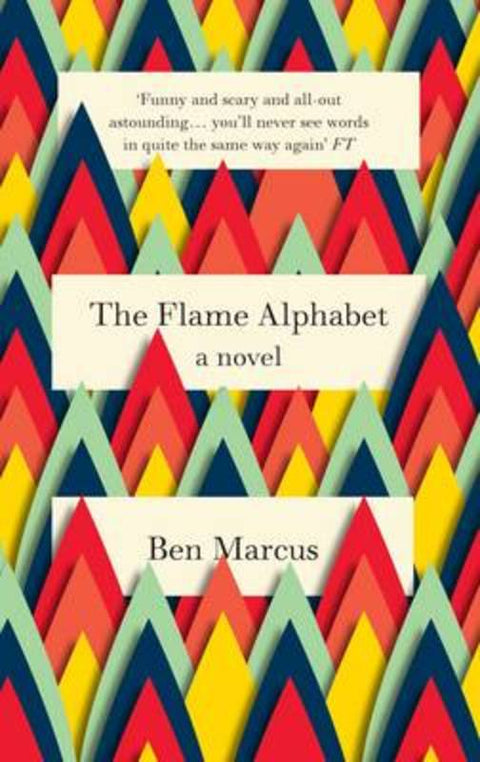 The Flame Alphabet by Ben Marcus - 9781847086242