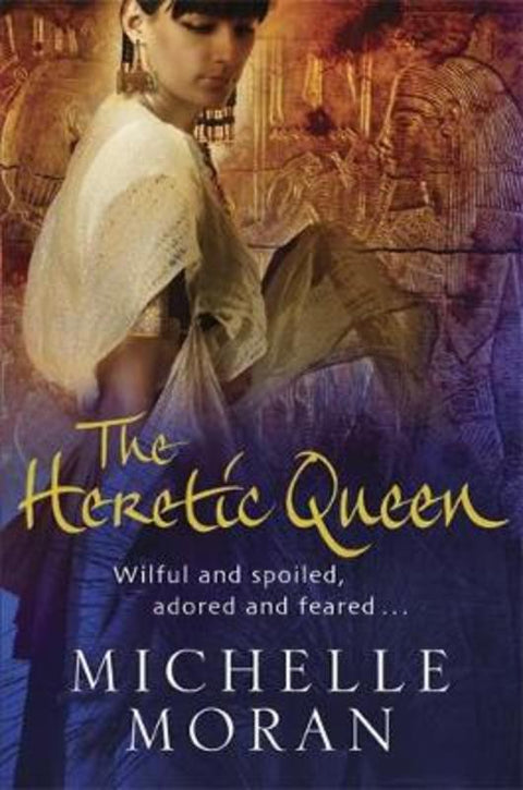 The Heretic Queen by Michelle Moran - 9781847243034