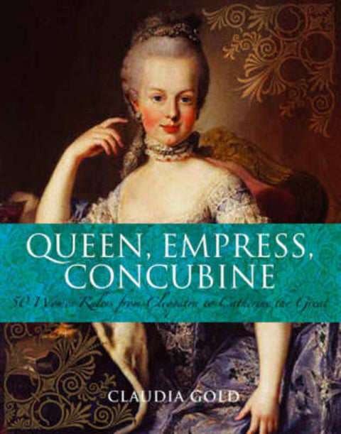 Queen, Empress, Concubine by Claudia Gold, MD - 9781847245427