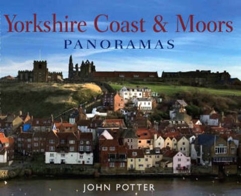 Yorkshire Coast and Moors Panoramas by John Potter - 9781847461353