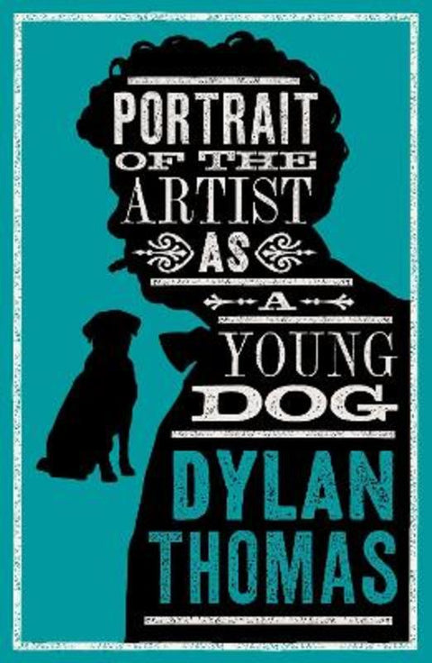 Portrait Of The Artist As A Young Dog and Other Fiction by Dylan Thomas - 9781847499158