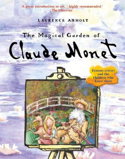 The Magical Garden of Claude Monet by Laurence Anholt - 9781847808134
