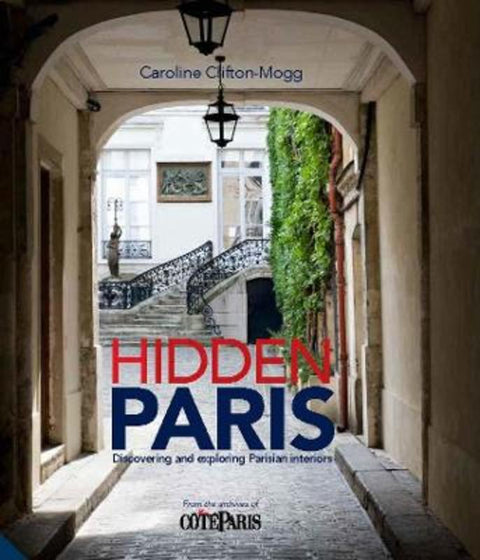 Hidden Paris by Caroline Clifton-Mogg - 9781847809261