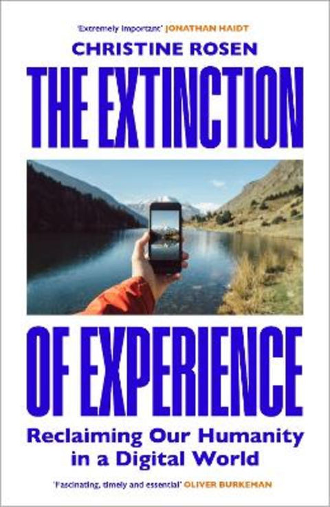 The Extinction of Experience by Christine Rosen - 9781847922083