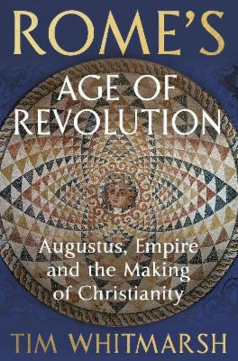 Rome's Age of Revolution by Tim Whitmarsh - 9781847925350