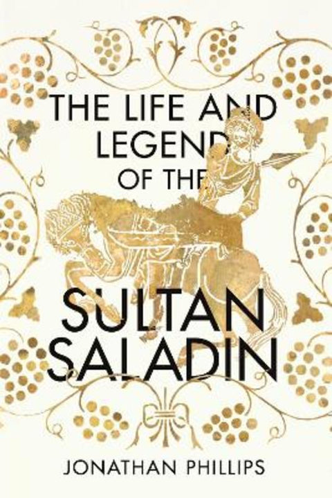 The Life and Legend of the Sultan Saladin by Jonathan Phillips - 9781847926012