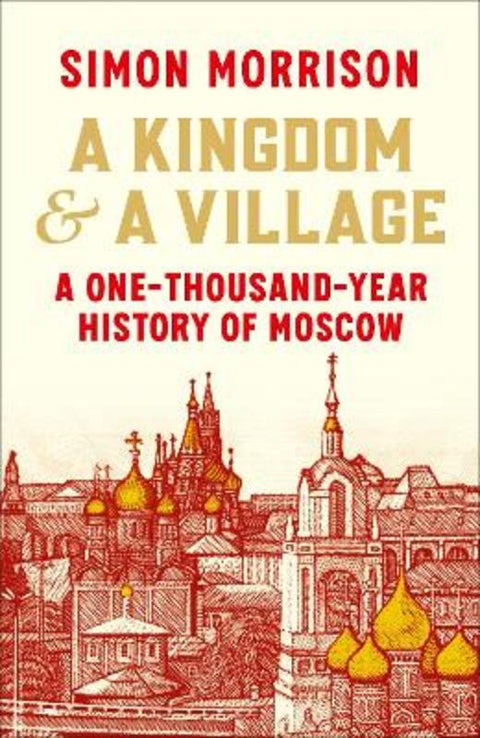 A Kingdom and a Village by Simon Morrison - 9781847926524