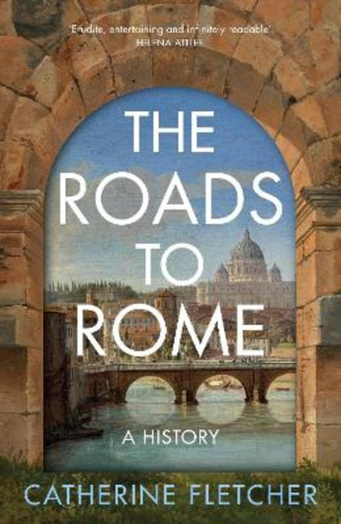 The Roads To Rome by Catherine Fletcher - 9781847928047