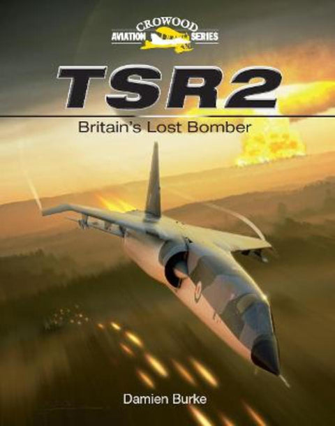TSR2 - Britain's Lost Bomber by Damien Burke - 9781847972118