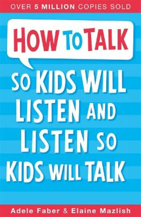 How to Talk so Kids Will Listen and Listen so Kids Will Talk by Adele Faber - 9781848123090