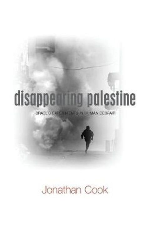 Disappearing Palestine by Jonathan Cook - 9781848130319
