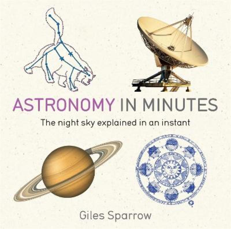 Astronomy in Minutes by Giles Sparrow - 9781848667235