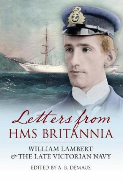 Letters from HMS Britannia by A. B. Demaus - 9781848683051