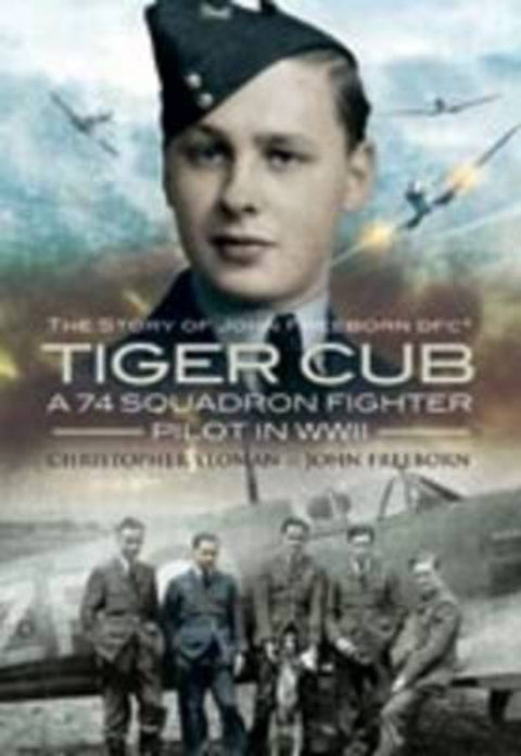 Tiger Club: the Story of John Freeborn Dfc by Christopher Yeoman - 9781848840232