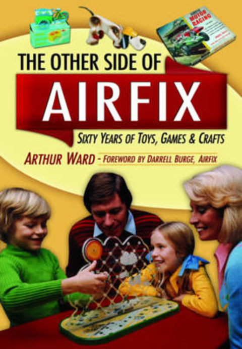 Other Airfix: 60 Years of Airfix Toys by Arthur Ward - 9781848848511