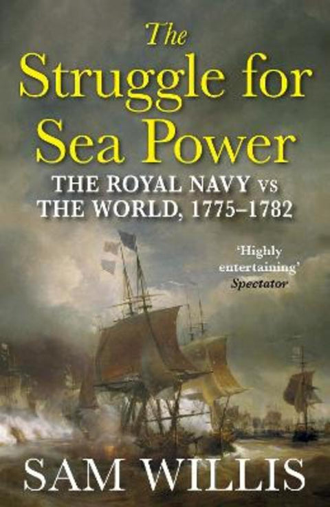 The Struggle for Sea Power by Dr Sam Willis - 9781848878471