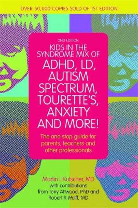 Kids in the Syndrome Mix of ADHD, LD, Autism Spectrum, Tourette's, Anxiety, and More! by Martin L. Kutscher, M.D. - 9781849059671