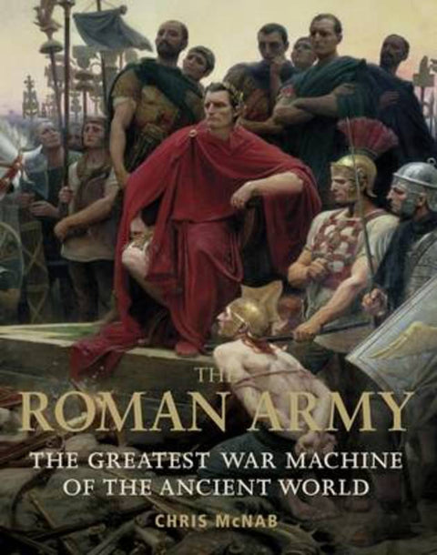 The Roman Army by Chris McNab - 9781849081627