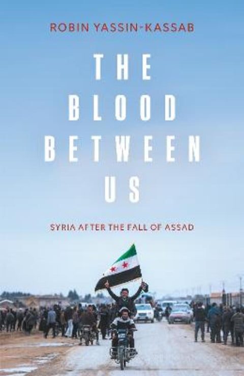 The Blood Between Us by Robin Yassin-Kassab - 9781849251068